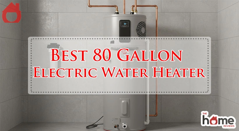 Best 80 Gallon Electric Water Heater