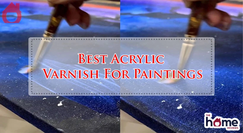 Best Acrylic Varnish For Paintings