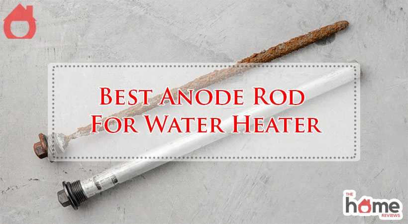 Best Anode Rod For Water Heater