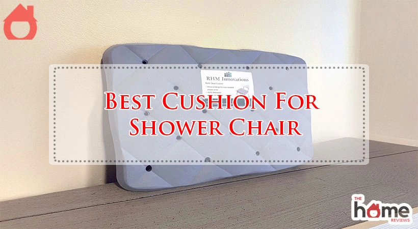 Best Cushion For Shower Chair