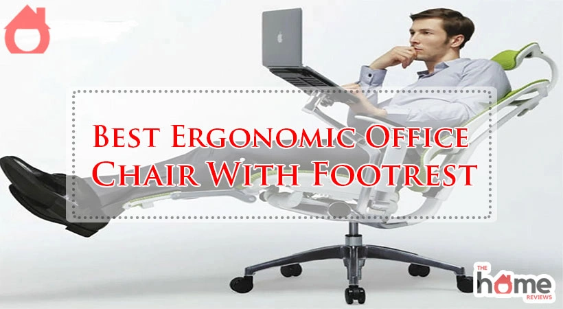 Best Ergonomic Office Chair With Footrest