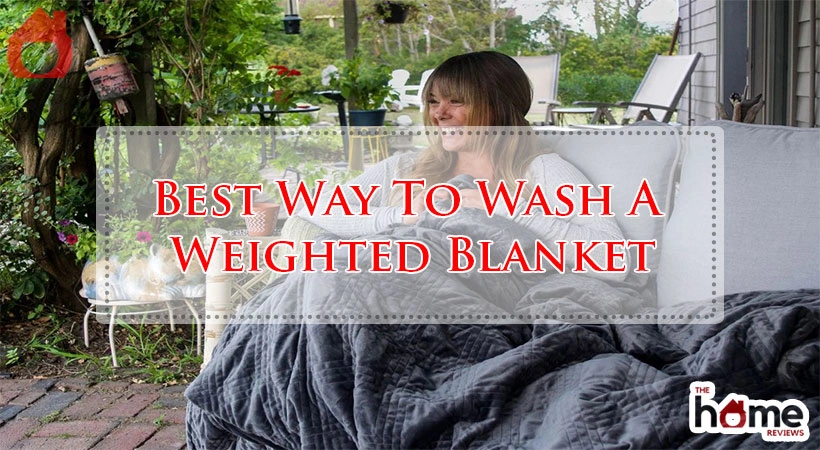 Best Way To Wash A Weighted Blanket