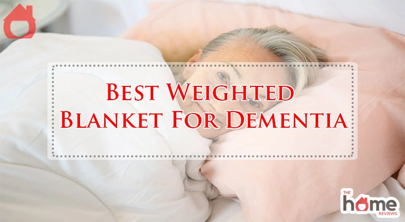 Best Weighted Blanket For Dementia