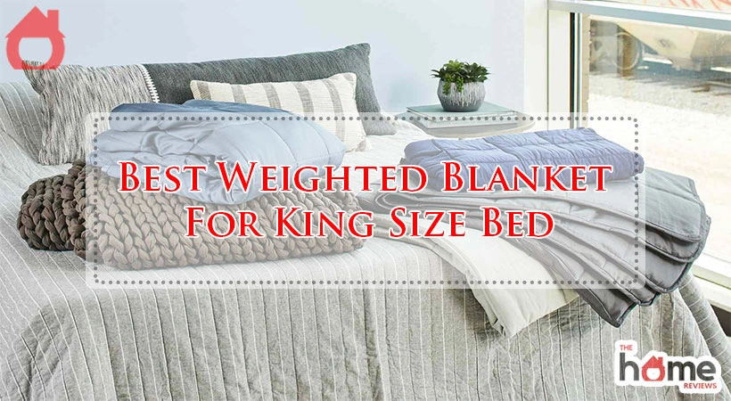 Best Weighted Blanket For King Size Bed