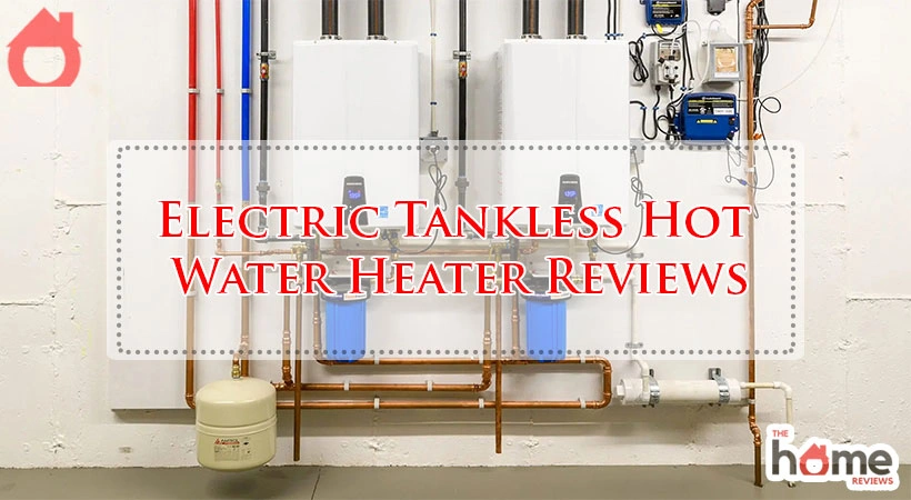 Electric Tankless Hot Water Heater Reviews