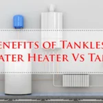 Benefits of Tankless Water Heater Vs Tank
