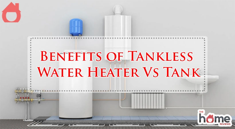 Benefits of Tankless Water Heater Vs Tank