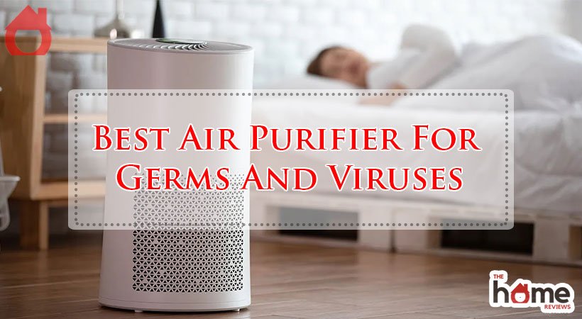 Best Air Purifier For Germs And Viruses