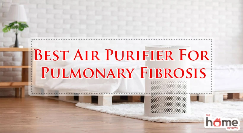 Best Air Purifier For Pulmonary Fibrosis