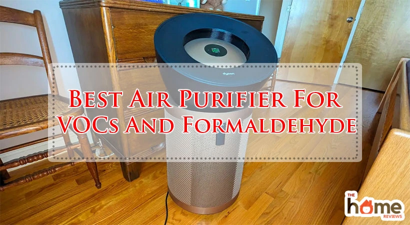 Best Air Purifier For VOCs And Formaldehyde
