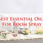 Best Essential Oils For Room Spray