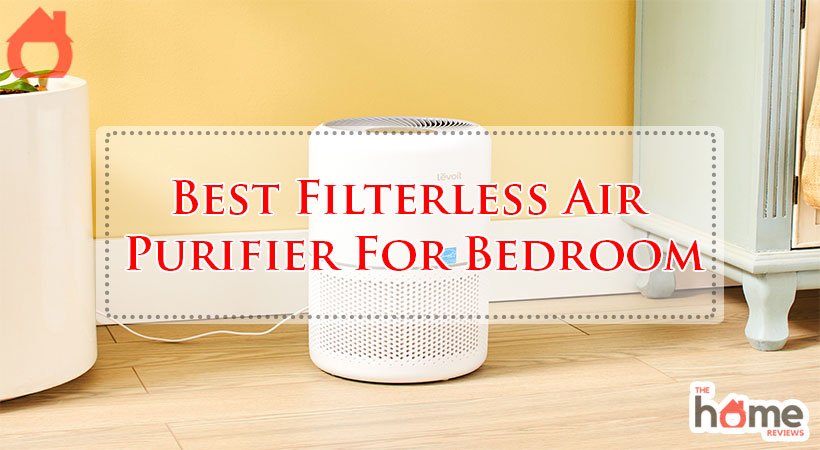 Best Filterless Air Purifier For Bedroom