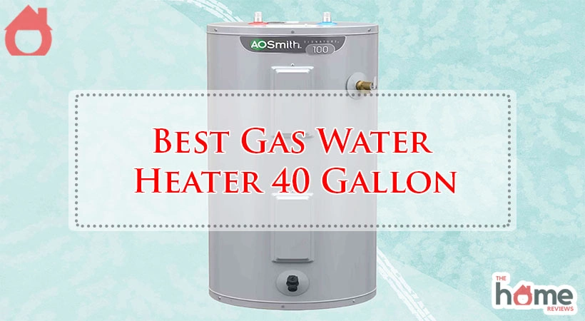 Best Gas Water Heater 40 Gallon