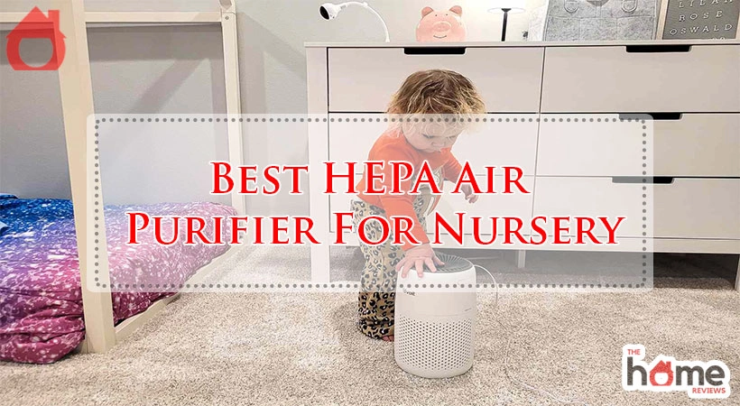 Best HEPA Air Purifier For Nursery