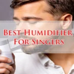 Best Humidifier For Singers