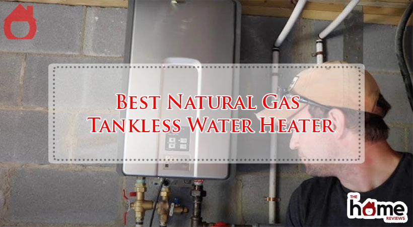Best Natural Gas Tankless Water Heater