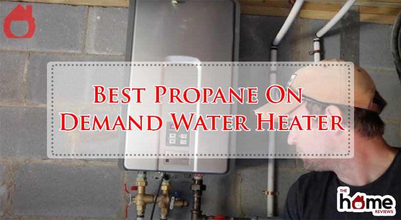 Best Propane On Demand Water Heater