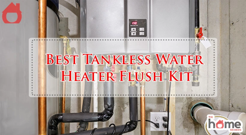 Best Tankless Water Heater Flush Kit