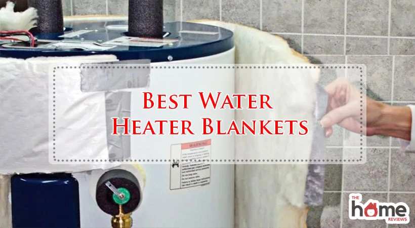 Best Water Heater Blankets