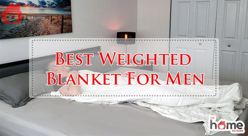 Best Weighted Blanket For Men