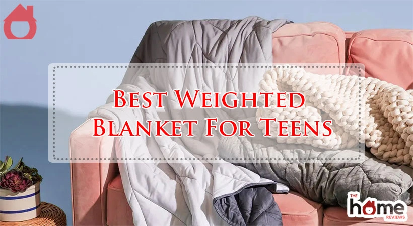 Best Weighted Blanket For Teens
