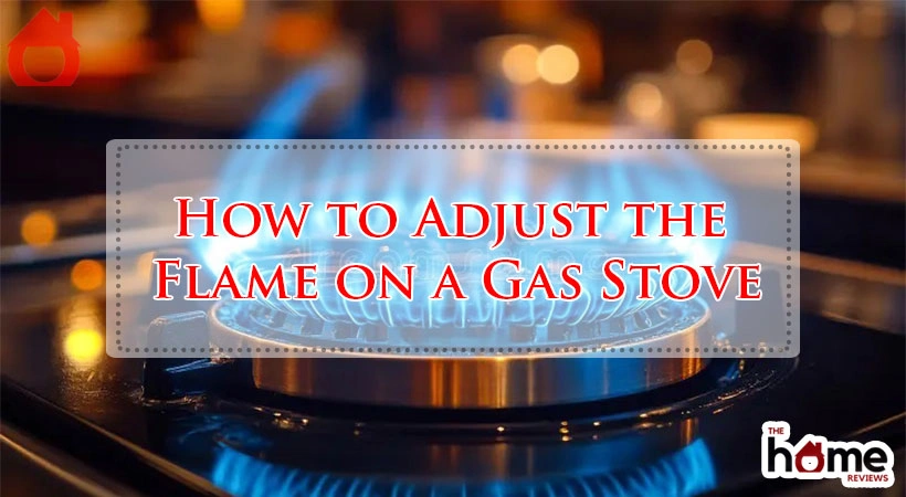 How to Adjust the Flame on a Gas Stove