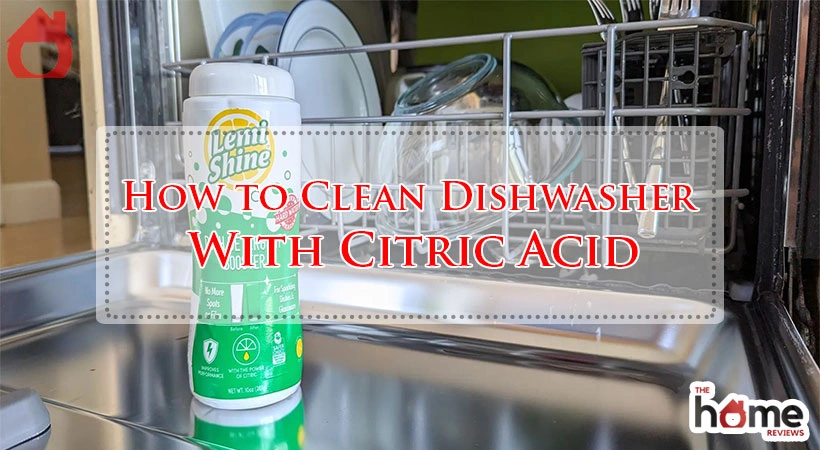 How to Clean Dishwasher With Citric Acid