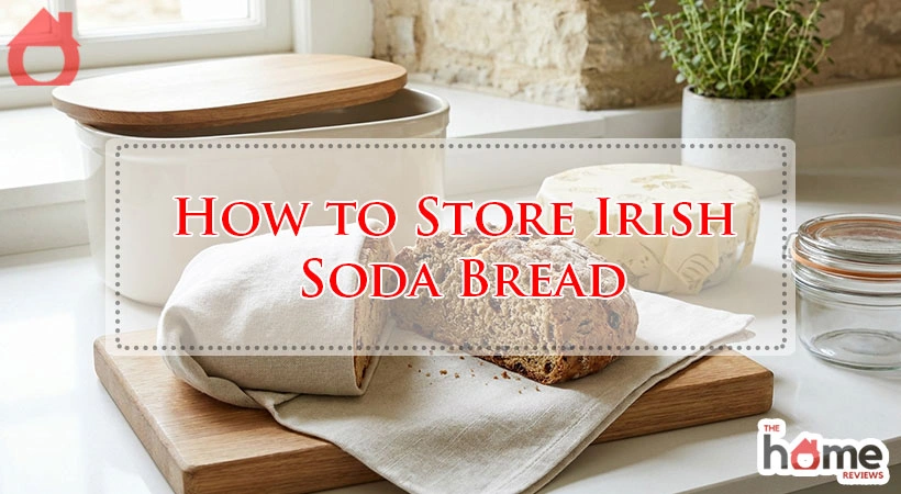 How to Store Irish Soda Bread for Freshness