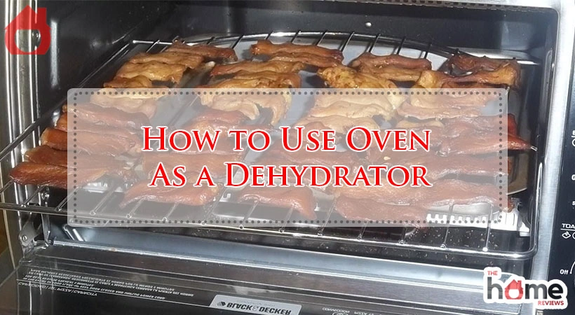 How to Use Oven As a Dehydrator