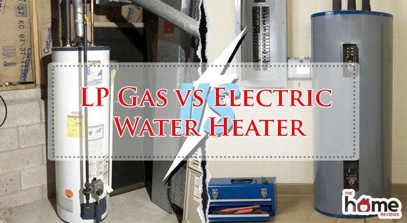 LP Gas vs Electric Water Heater