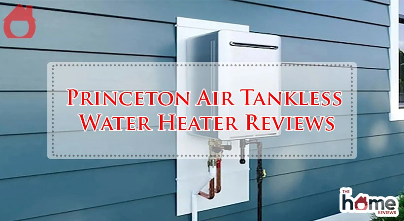 Princeton Air Tankless Water Heater Reviews