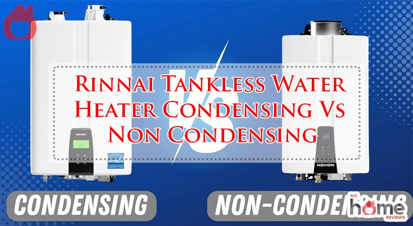 Rinnai Tankless Water Heater Condensing Vs Non Condensing