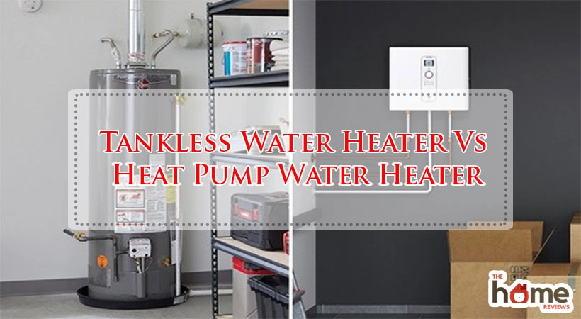 Tankless Water Heater Vs Heat Pump Water Heater