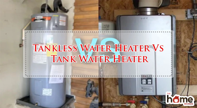 Tankless Water Heater Vs Tank Water Heater