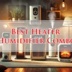 Best Heater Humidifier Combo