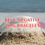 Best Negative Ion Bracelet