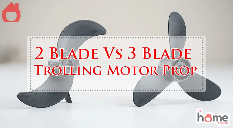 2 Blade Vs 3 Blade Trolling Motor Prop
