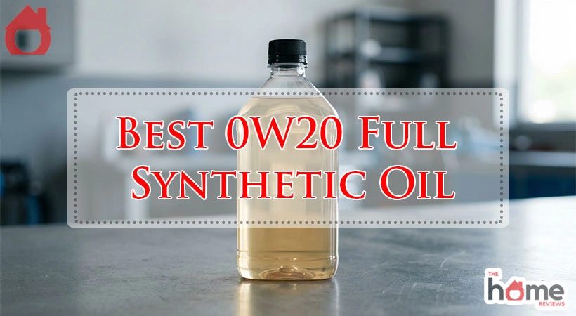 Best 0W20 Full Synthetic Oil