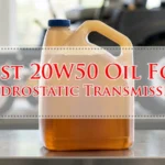 Best 20W50 Oil For Hydrostatic Transmission
