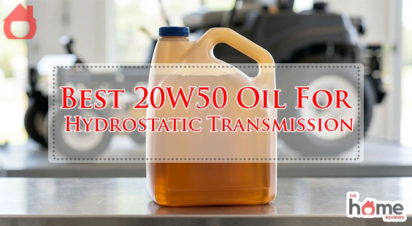 Best 20W50 Oil For Hydrostatic Transmission