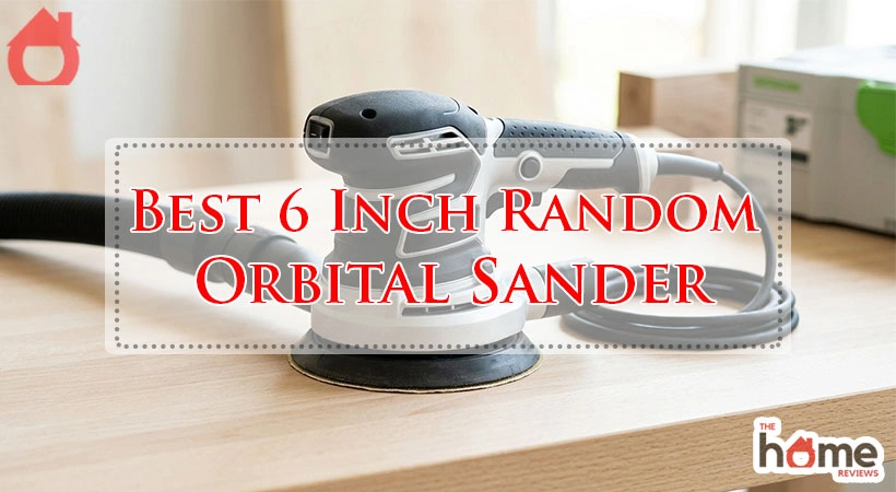 Best 6 Inch Random Orbital Sander