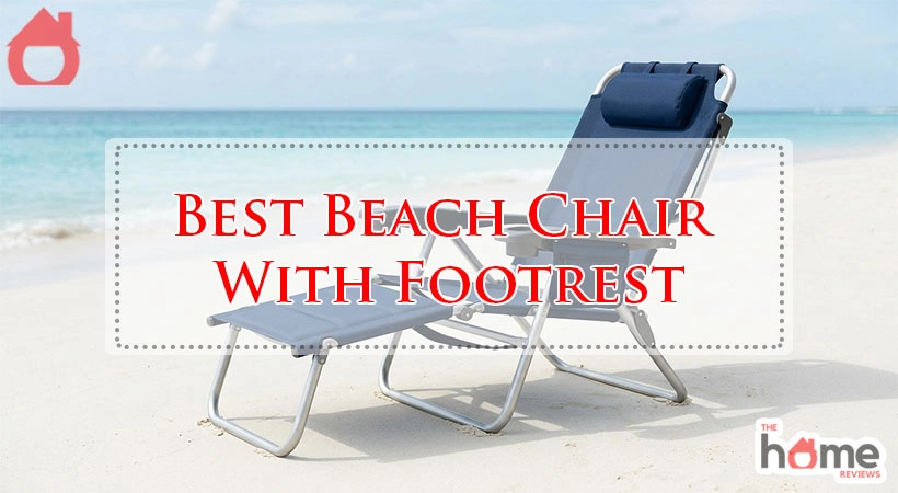 Best Beach Chair With Footrest