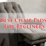 Best Chair Pads For Recliners