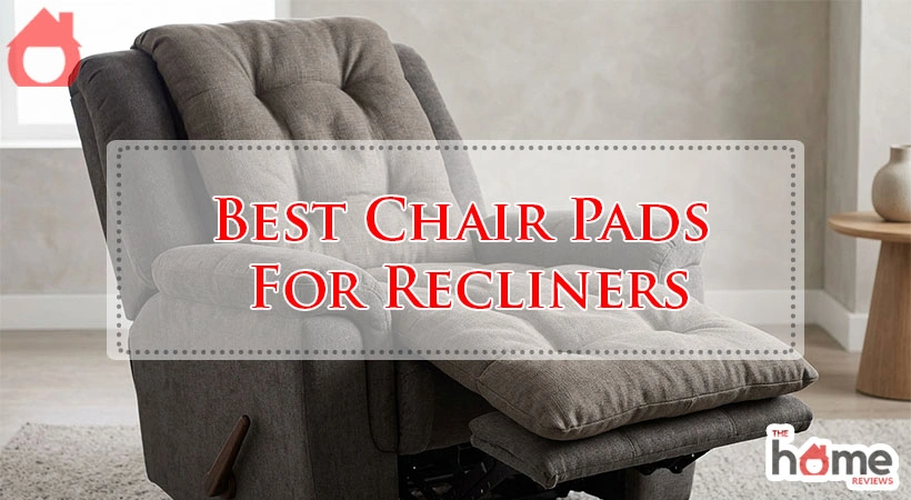 Best Chair Pads For Recliners