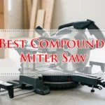 Best Compound Miter Saw