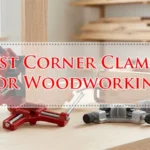 Best Corner Clamps For Woodworking