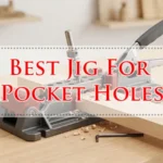 Best Jig For Pocket Holes