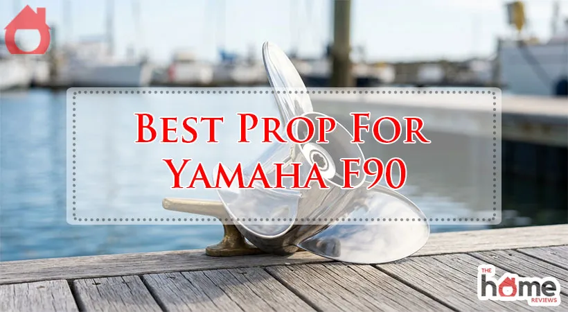 Best Prop For Yamaha F90: