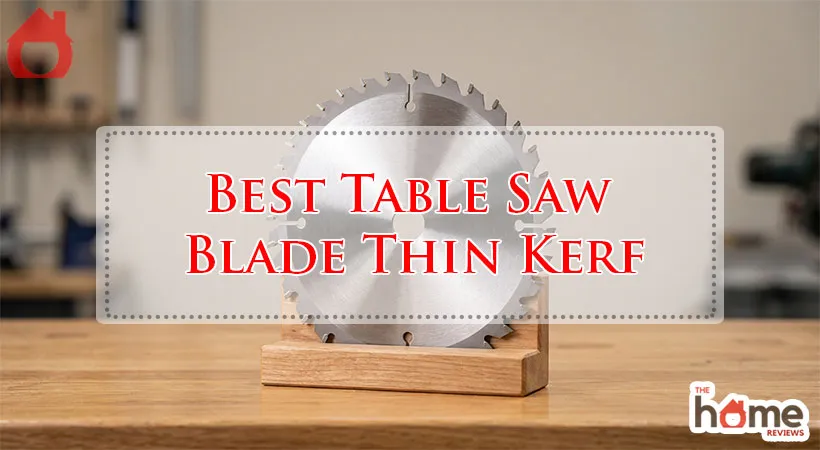 Best Table Saw Blade Thin Kerf