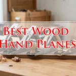 Best Wood Hand Planes